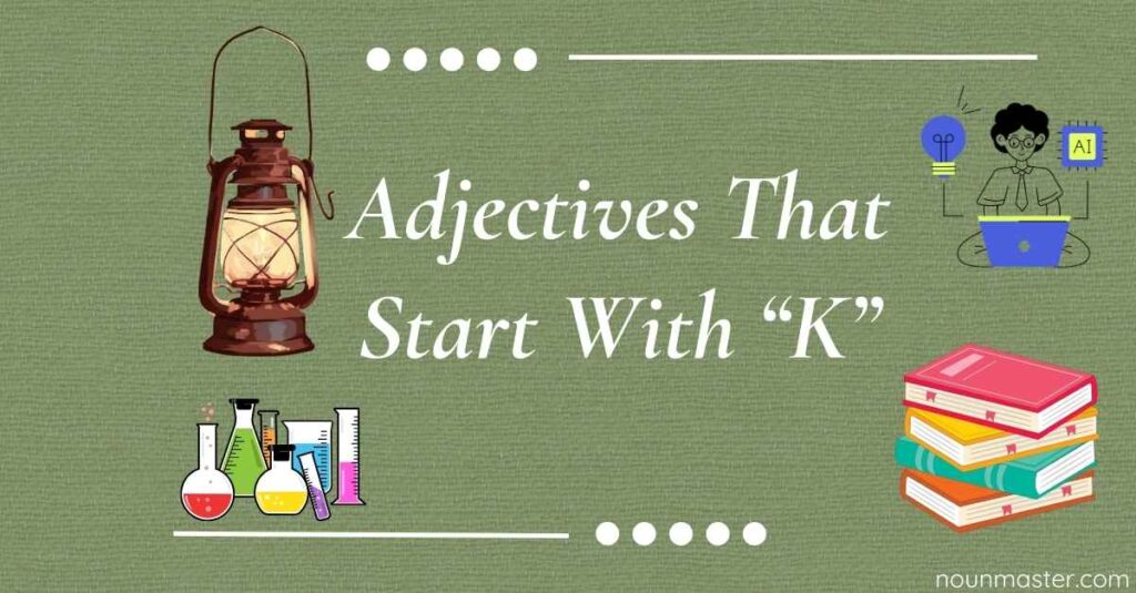 Adjectives That Start With K: 312 K Adjectives