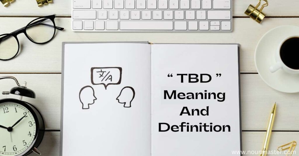 tbd-meaning-and-definition