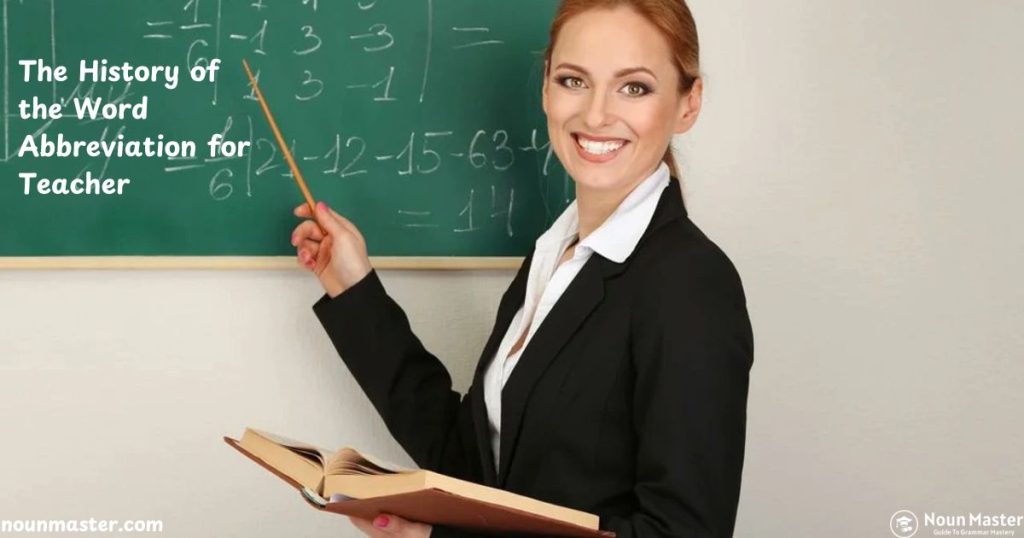 The History of the Word Abbreviation for Teacher