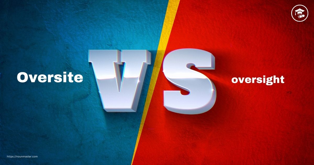 Oversite vs oversight