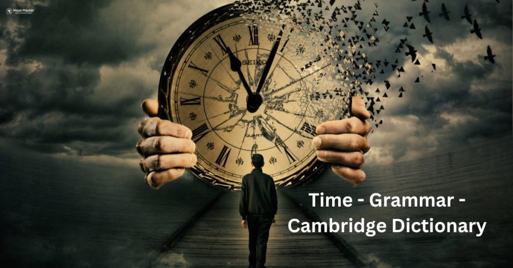 Time - Grammar - Cambridge Dictionary