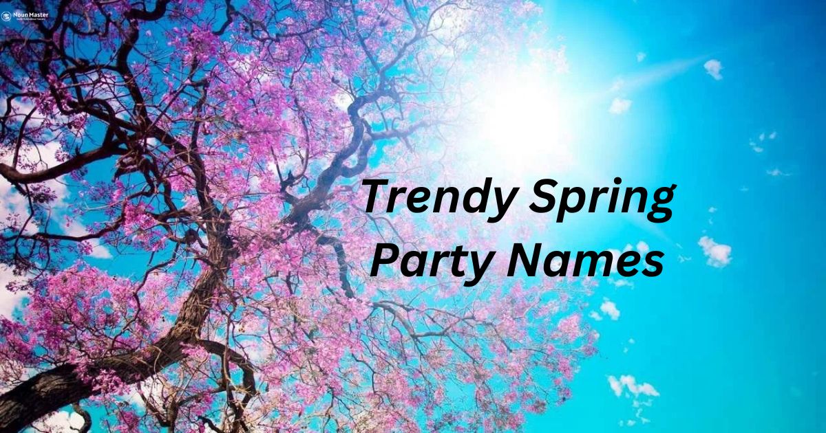 Trendy Spring Party Names
