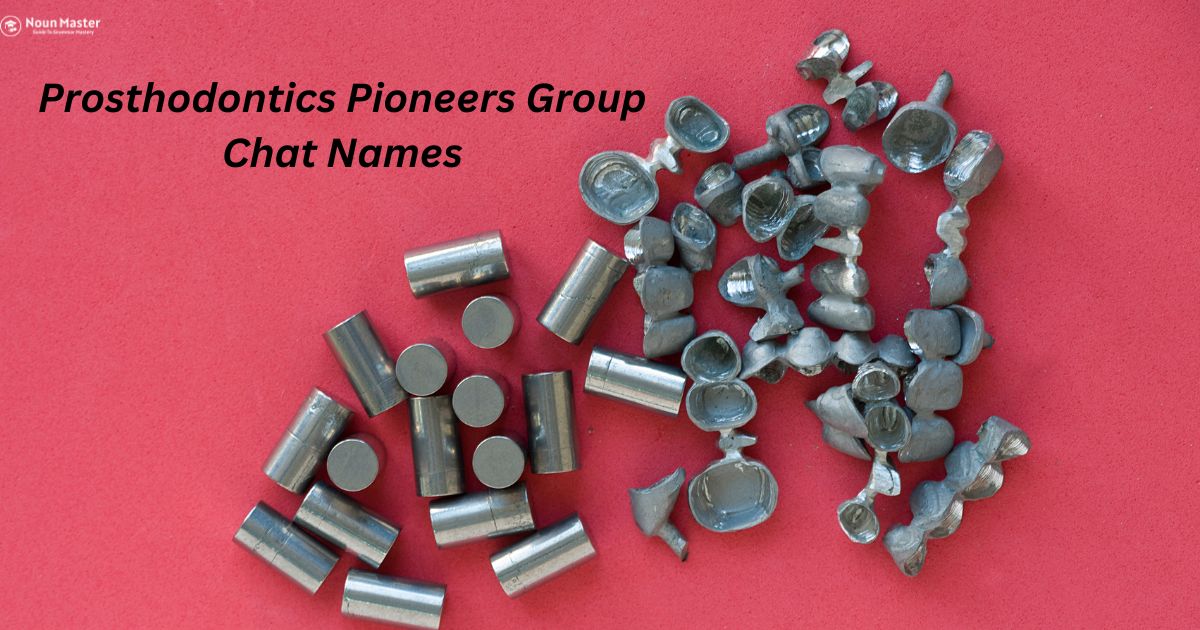 Prosthodontics Pioneers Group Chat Names